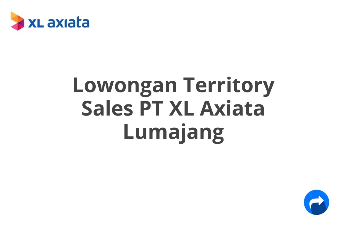 Lowongan Territory Sales PT XL Axiata Lumajang