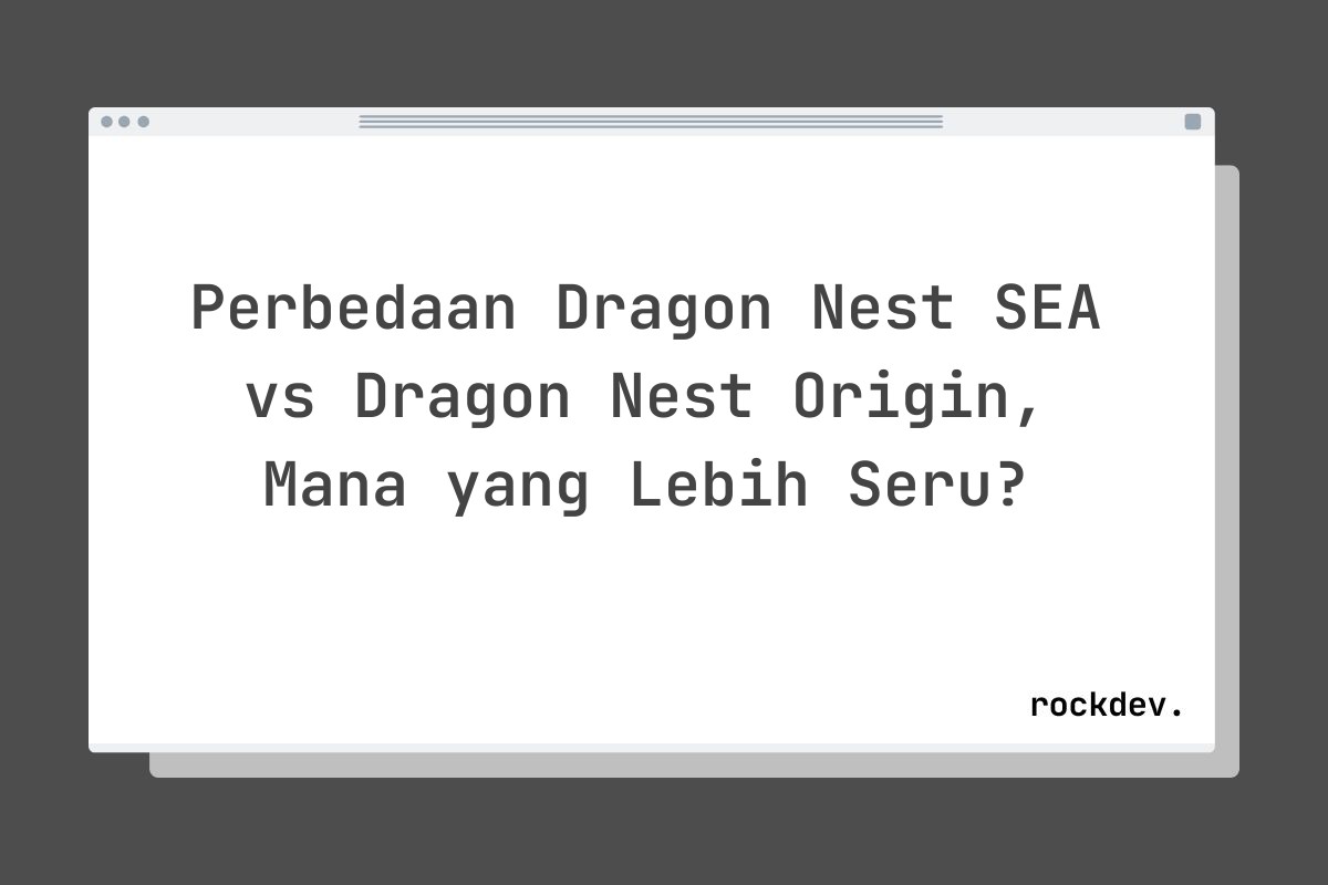 Perbedaan Dragon Nest SEA vs Dragon Nest Origin, Mana yang Lebih Seru?